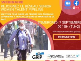 Rejoignez le Réseau Senior Women Talent Pipeline – un vivier pour aider les femmes aux échelons supérieurs à travailler dans le maintien de la paix- 7 Septembre 2022 -à 15h heure de Bruxelles UTC