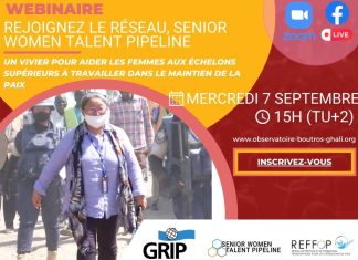 Rejoignez le Réseau Senior Women Talent Pipeline – un vivier pour aider les femmes aux échelons supérieurs à travailler dans le maintien de la paix- 7 Septembre 2022 -à 15h heure de Bruxelles UTC
