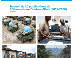 Évolutions et défis du maintien de la paix dans l’espace francophone – Recueil de 20 publications de l’Observatoire Boutros-Ghali (2017-2020)