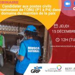 Webinaire : Candidater aux postes civils internationaux de l’ONU  (P1 à P4) dans le domaine du maintien de la paix (Opérations de  paix et siège de l’ONU) – 15 décembre 12h
