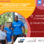 Webinaire : Les programmes pour les jeunes professionnel·le·s à l’ONU : une première porte d’entrée pour travailler dans le domaine du maintien de la paix – 27 septembre – 15h30