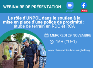 Le rôle d’UNPOL dans le soutien à la mise en place d’une police de proximité – étude de terrain en RDC et RCA – 29 novembre – 16h