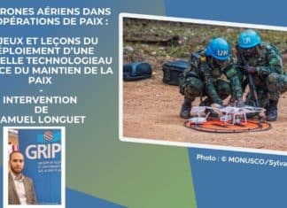 Les drones aériens dans les opérations de paix : Enjeux et leçons du déploiement d’une nouvelle technologie au service du maintien de la paix – Intervention de Samuel Longuet