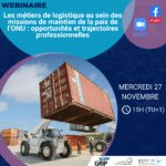 Webinaire – Les métiers de logistique au sein des missions de maintien de la paix de l’ONU : opportunités et trajectoires professionnelles – Mercredi 27 novembre